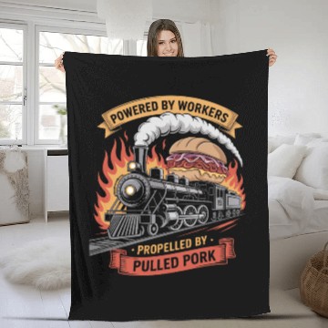 Discover Powered by Workers Propelled by Pulled Pork Labor Fleece Blankets
