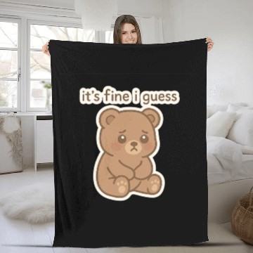 Discover Sad Bear with It's Fine I Guess Text Fleece Blankets