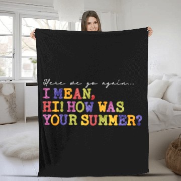 Discover Here We Go Again Hi How Was Your Summer Teacher Fleece Blankets