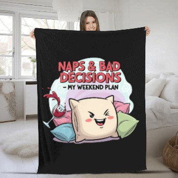Discover "Naps & Bad Decisions – My Weekend Plan" Fleece Blankets