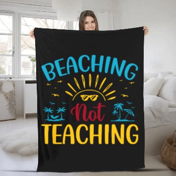 Discover Beaching Not Teaching Funny Teacher Summer Fleece Blankets