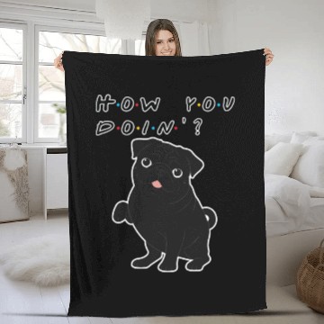 Discover How You Doin’? Black Pug – Funny Friends TV Show Fleece Blankets