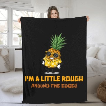 Discover I'm A Little Rough Around The Edges-Pineapple Fleece Blankets