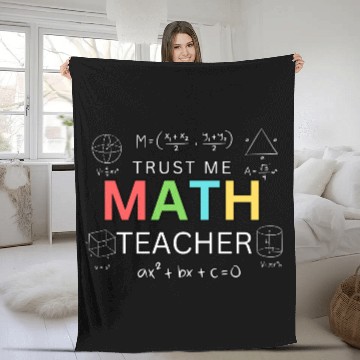 Discover Trust Me I’m a Math Teacher – Funny Math Teacher Fleece Blankets