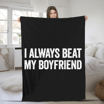 Discover I Always Beat My Boyfriend Funny Girlfriend Fleece Blankets