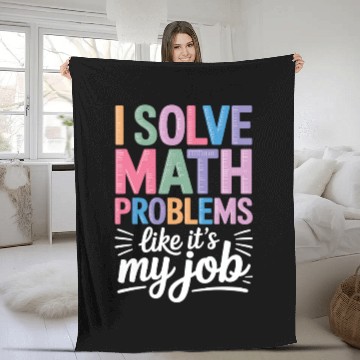 Discover I Solve Math Problems Like It's My Job - Math Fleece Blankets