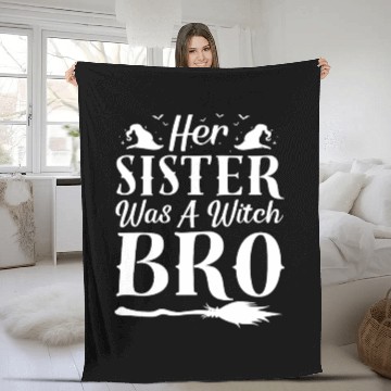 Discover Her Sister Was A Witch Bro Funny Halloween Meme Fleece Blankets