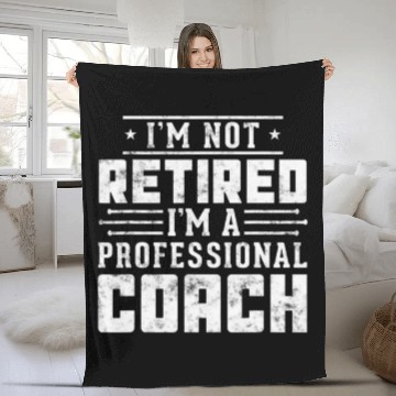 Discover I'm Not Retired I'm A Professional Coach Funny Fat Fleece Blankets