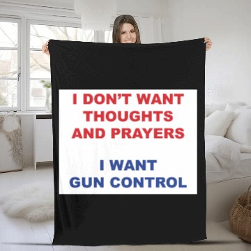 Discover I don't want your thoughts and prayers Fleece Blankets