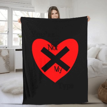 Discover You’re Not Not My Type Anti-Valentine Fleece Blankets
