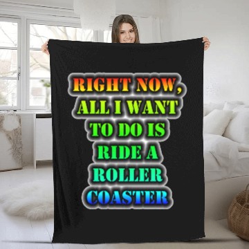 Discover All I Want To Do Is Ride A Roller Coaster Fleece Blankets