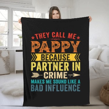 Discover They Call Me Pappy Because Partner In Crime Father Fleece Blankets