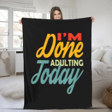 Discover I'm Done Adulting For Today Funny Meme Fleece Blankets