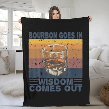 Discover Bourbon Goes In Wisdom Comes Out Funny Bourbon Lov Fleece Blankets