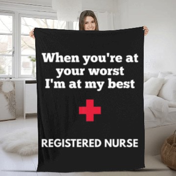 Discover Registered Nurse When You're At Your Worst I'm At Fleece Blankets