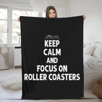 Discover Keep Calm And Focus On Roller Coasters Thrilling R Fleece Blankets