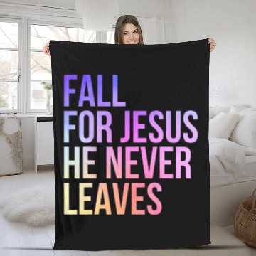 Discover Fall For Jesus He Never Leaves Jesus Lover Christi Fleece Blankets