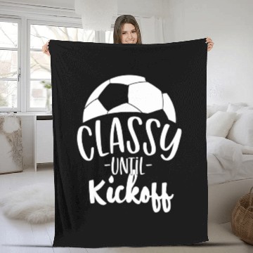 Discover Funny Soccer Coach Classy Until Kickoff Fleece Blankets