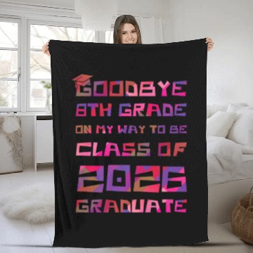Discover Goodbye 8Th Grade Class Of 2026 Graduate Hello 9Th Fleece Blankets