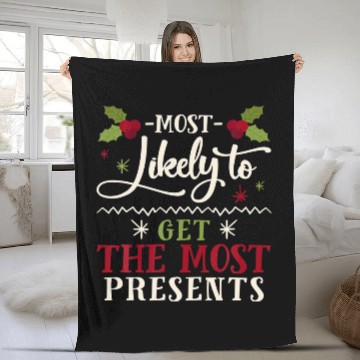 Discover Christmas Most Likely To Get The Most Presents Fleece Blankets