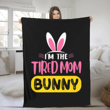 Discover I'm The Tired Mom Bunny Rabbit Ears Egg Funny East Fleece Blankets