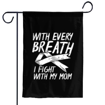 Discover With Every Breath I Fight With My Mom Lung Cancer Garden Flags