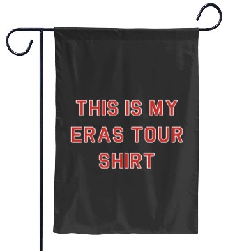 Discover this is my eras tour shirt Garden Flags