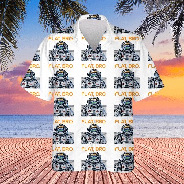 Discover Funny Flat Earth Hawaiian Shirts It's Flat Bro Astronaut Hawaiian Shirts