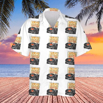 Discover Funny Vinyl Sounds Better Turntable Design Hawaiian Shirts