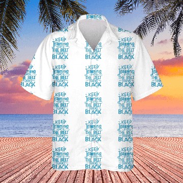 Discover Karate Keep Training until the Belt turns Black 9 Hawaiian Shirts