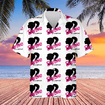 Discover BARBIE-IS A BITCH!! Hawaiian Shirts