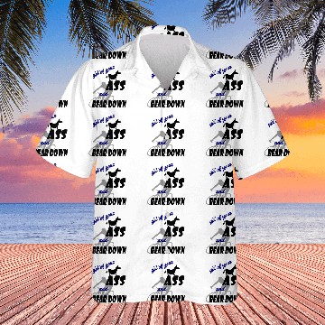 Discover get of your ass and bear down Hawaiian Shirts