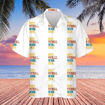 Discover BEST Pitbull Mom Ever Hawaiian Shirts