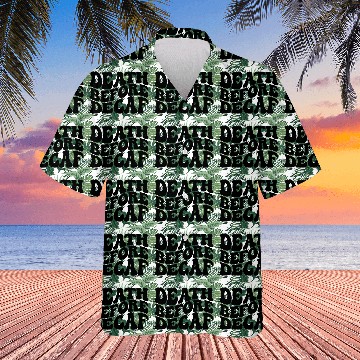 Discover Death Before Decaf Coffee Lover Hawaiians