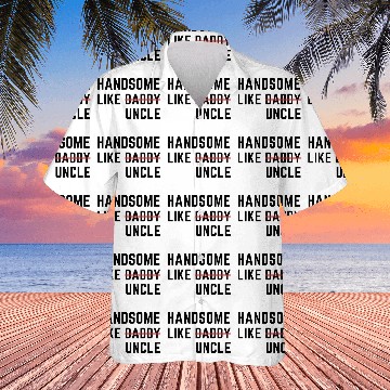 Discover Handsome Like Uncle Funny Best Uncle Hawaiian Shirts