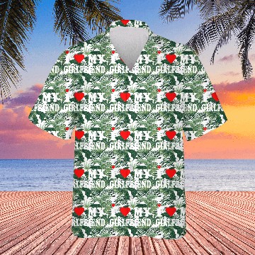 Discover I Love My Girlfriend Hawaiians
