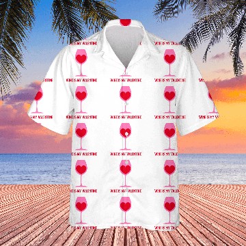 Discover Wine is my Valentine Hawaiian Shirts
