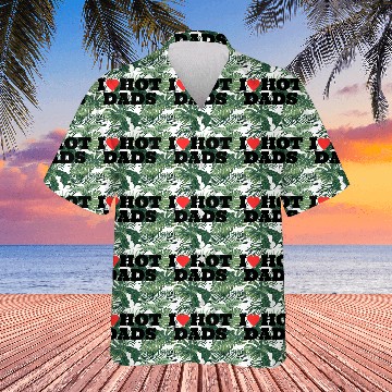 Discover I love Hot Dads Funny Inappropriate Hawaiians
