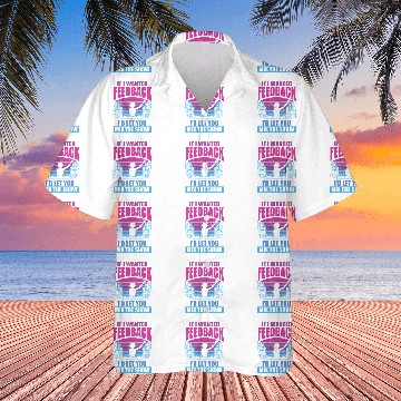 Discover If I Wanted Feedback Sound Engineer Hawaiian Shirts