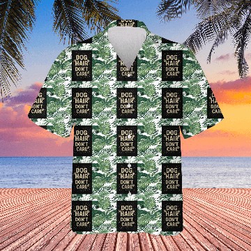 Discover Dog Hair Don't Care Motivational Design Hawaiians