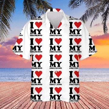 Discover I Love My Girlfriend Hawaiian Shirts