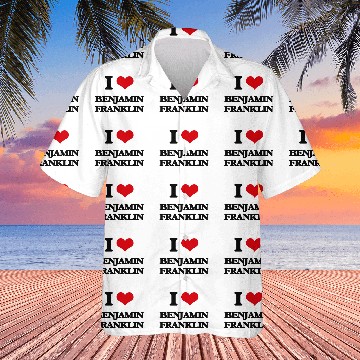 Discover I love Benjamin Franklin Hawaiian Shirts