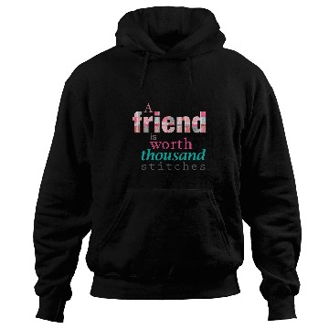 Discover Sewing Patchwork A Friend is Worth a Thousand Stitches Hoodies