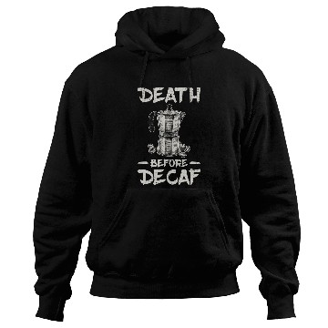 Discover Funny Death Before Decaf Coffee 1 Hoodies