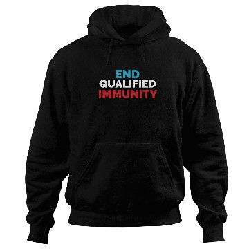 Discover End Qualified Immunity Hoodies
