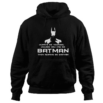 Discover Always be yourself, unless you can be batman Funny Hoodies