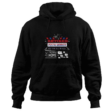 Discover Retired Postal Worker Staying homes Retirement Hoodies