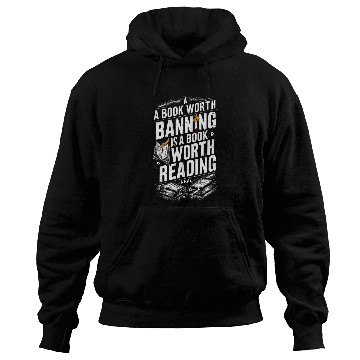 Discover A Book Worth Banning Is A Book Worth Reading Reading Nerd 2 Hoodies