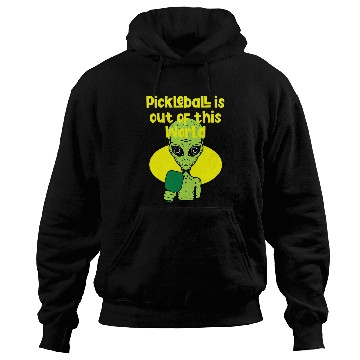Discover Funny Alien Pickleball Saying Hoodies