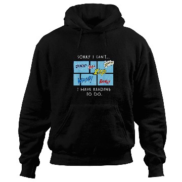 Discover Funny Comic Book Lovers I Cant I Have Reading To Do Comics Hoodies